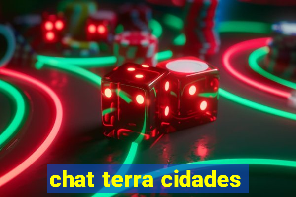 chat terra cidades